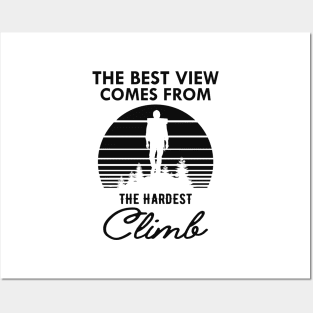 Climber - The best view view comes from the hardest climb Posters and Art